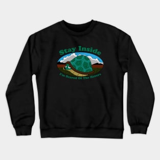 Stay Inside, I'm Scared Of The Haters Crewneck Sweatshirt